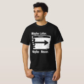 グランジ サーカズム Tシャツ – “多分あとで。多分絶対やらない (正面フル)