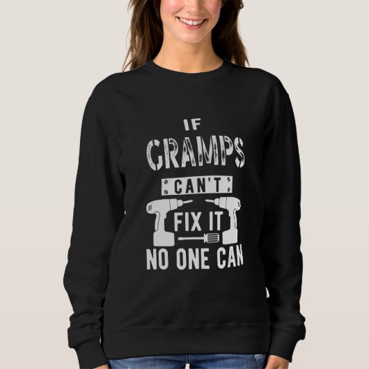 グランプもしスは誰もおじいちゃんができなくそれを修正できない スウェットシャツ (正面)