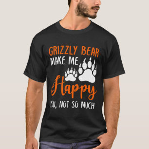 グリズリー・ベアは私を幸せにするあまり多くはない Tシャツ