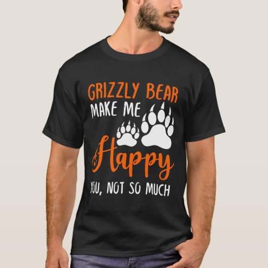 グリズリー・ベアは私を幸せにするあまり多くはない Tシャツ (正面)