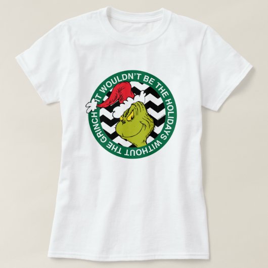 グリンチがいなければホリデーシーズンじゃない Tシャツ (デザイン正面)