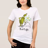 グリンチ | 面白い コーヒー が必要 トライブレンドＴシャツ (正面)