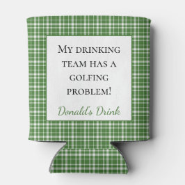 グリーンプレイド私の飲みチームはゴルフの問題を持っている 缶クーラー