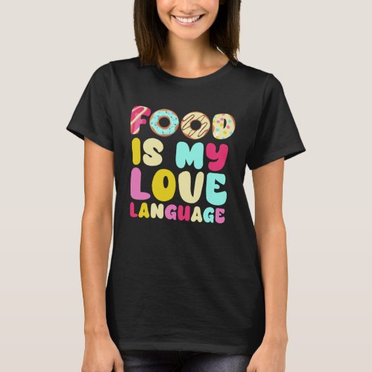 グルメエグゼクティブシェフの愛の表現は食べ物です Tシャツ (正面)