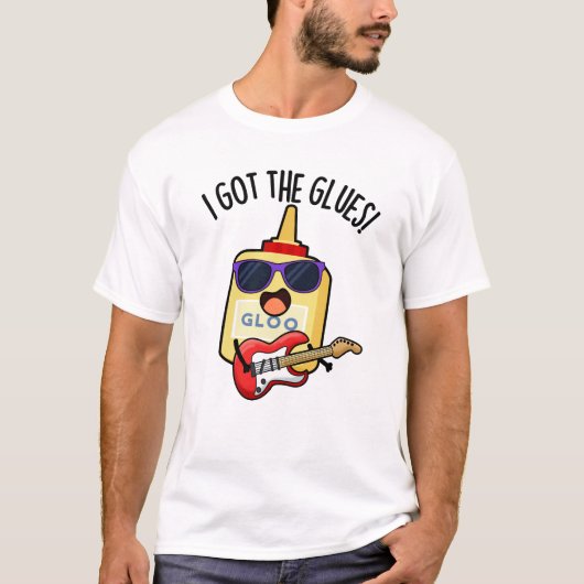 グルーでブルース I Got The Glues Funny Blues Pun Tシャツ (正面)