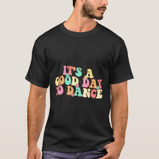 グルービーダンサーの踊りを踊るのはいい日おもしろいだ Tシャツ (正面)