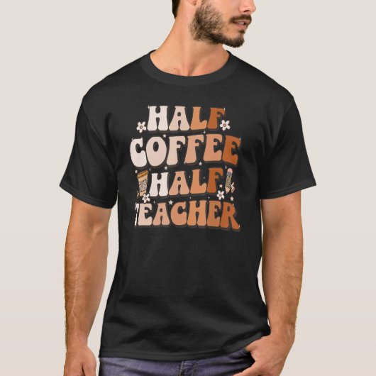 グルービー ハーフコーヒー ハーフ先生 励ましの引用 Tシャツ (正面)