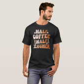 グルービー ハーフコーヒー ハーフ先生 励ましの引用 Tシャツ (正面フル)