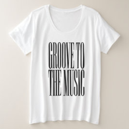 グルーブ・トゥ・ザ・ミュージック ミニマリストダンスTシャツ プラスサイズTシャツ