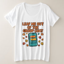 グループチャットから私を葉っぱのように外して フォール プラスサイズTシャツ