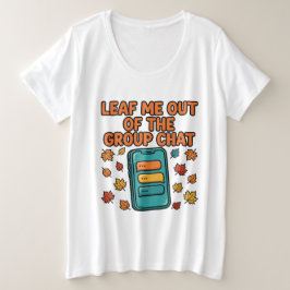 グループチャットから私を葉っぱのように外して フォール プラスサイズTシャツ