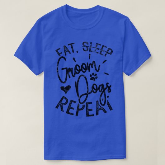 グルーム食べドッグスRepeat、おもしろい犬GroomerTシャツ Tシャツ (デザイン正面)