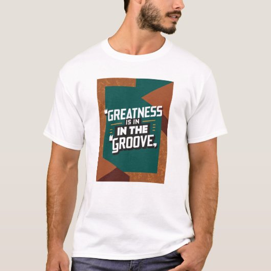 グルーヴにこそ偉大さがある Tシャツ (正面)