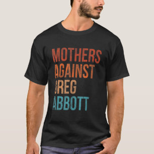 グレッグ・アボットに反対する母親たち テキサス州 アンチアボットヴィント Tシャツ
