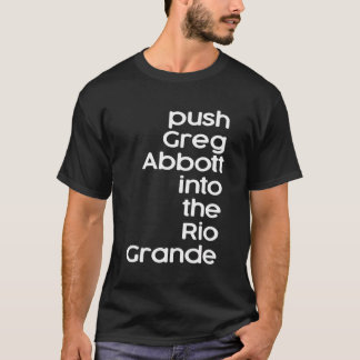 グレッグ・アボットをリオ・グランデに押し込む Tシャツ