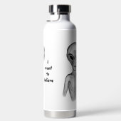 グレーエイリアン、私はしたい信じ ウォーターボトル (右面)