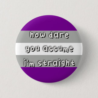 グレーセクシャルプライド- "How Dare You Assume" - LGBT 缶バッジ