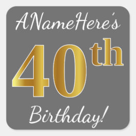 グレー、フェイク金ゴールド40歳の誕生日+名前をカスタムする スクエアシール