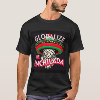 グローバル化せよ エンチラーダを Tシャツ