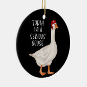 グースおもしろい引用文今日の私は深刻なグースだ セラミックオーナメント (右)