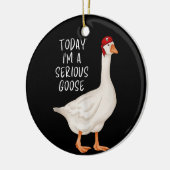 グースおもしろい引用文今日の私は深刻なグースだ セラミックオーナメント (左)