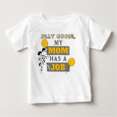 グース間抜け、私の母は仕事のTシャツを持っている ベビーTシャツ (正面)