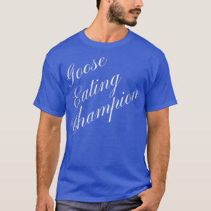 グース食べのチャンピオン競合フード食べの続き Tシャツ