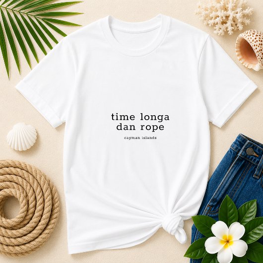 ケイマン諸島の方言 'Time Longa Dan Rope' Tシャツ