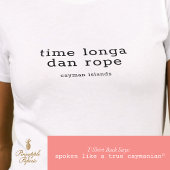 ケイマン諸島の方言 'Time Longa Dan Rope' Tシャツ