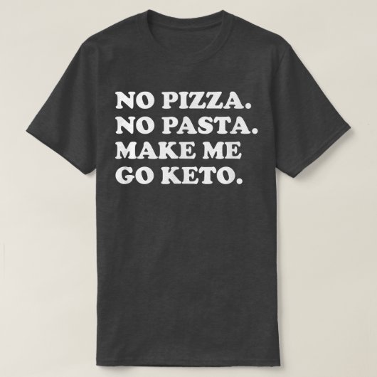 ケトおもしろいダイエット- No Pizza No Pasta Me Go Ket Tシャツ (デザイン正面)