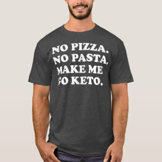 ケトおもしろいダイエット- No Pizza No Pasta Me Go Ket Tシャツ