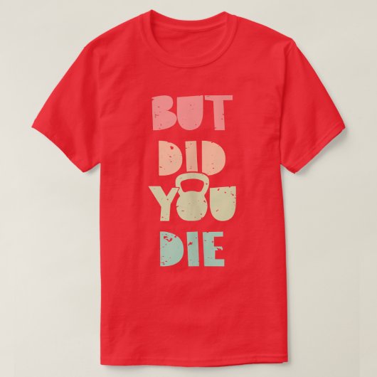 ケトルベルの訓練で死んだのか Tシャツ (デザイン正面)