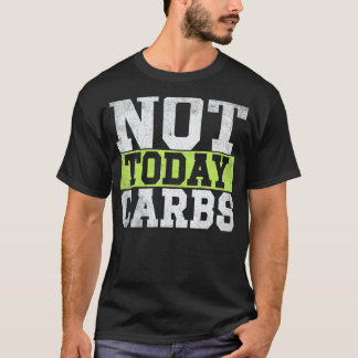 ケトーシスは今日ではないCarbsアボカドケトライフスタイル Tシャツ