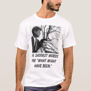 ケネディは、最も悲しい単語…持つかもしれません何が"あります Tシャツ