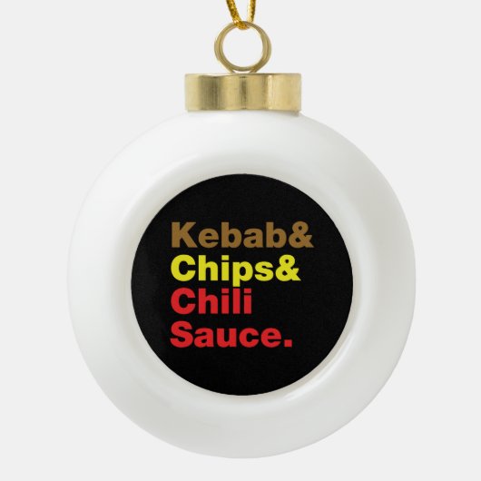 ケバブ&チップス&チリソース。 セラミックボールオーナメント (正面)