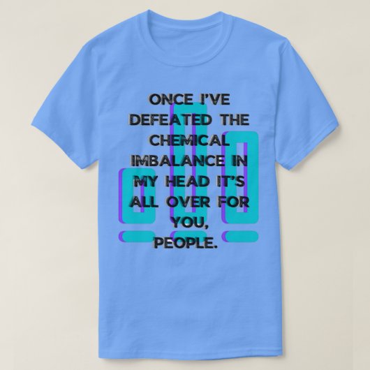 ケミカルインバランス精神衛生認識度を打破 Tシャツ (デザイン正面)