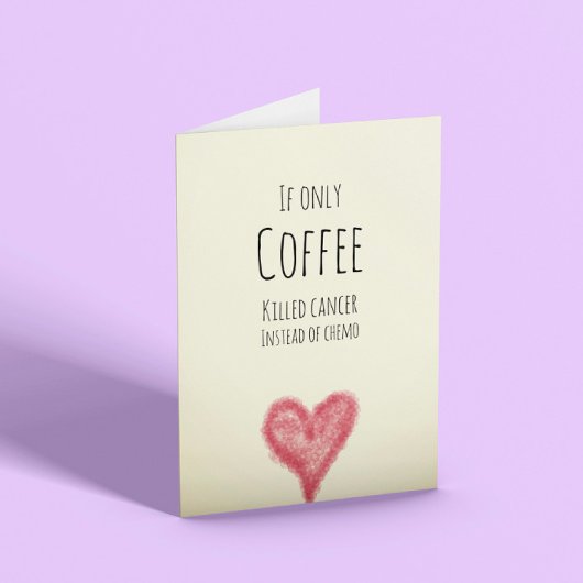 ケモもしの代わりにがんが死んだ唯一のコーヒー カード