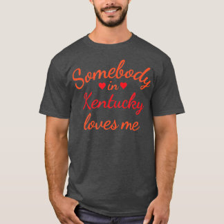 ケンタッキーの誰かが私を愛している Tシャツ