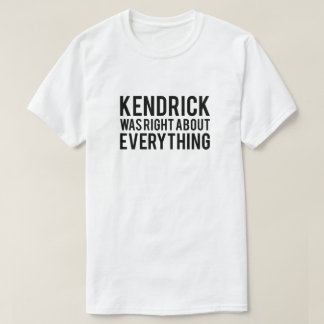 ケンドリックは正しかった Tシャツ