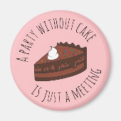 ケーキのないパーティーは単なる会議である マグネット (正面)