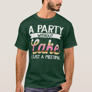 ケーキのないパーティーをパン屋は会議のパンだ Tシャツ