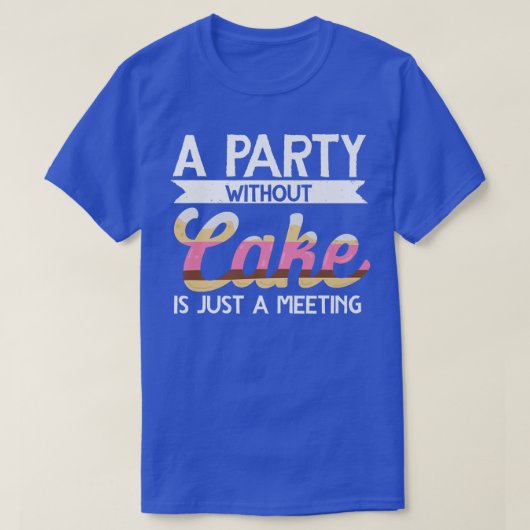 ケーキのないパーティーをパン屋は会議のパンだ Tシャツ (デザイン正面)