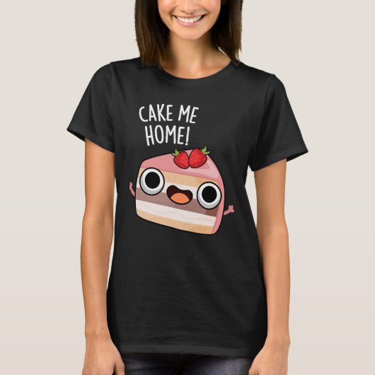 ケーキを家に連れてって 面白い食べ物駄洒落 ダークBG Tシャツ (正面)