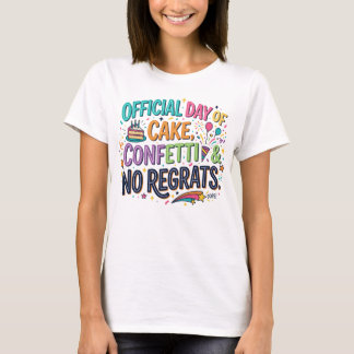ケーキ、カラフルな紙吹雪、後悔しないよ 面白いバースデーTシャツ Tシャツ