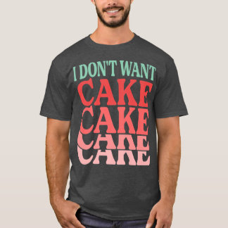 ケーキ・ベイカーのベーキングのジョークおもしろいは要らない Tシャツ