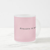 ケ・テ・キュスタ・アヴィサルメ・フランセ・デ・ママ フロストグラスマグカップ (正面右)