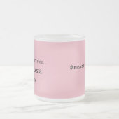 ケ・テ・キュスタ・アヴィサルメ・フランセ・デ・ママ フロストグラスマグカップ (中央)