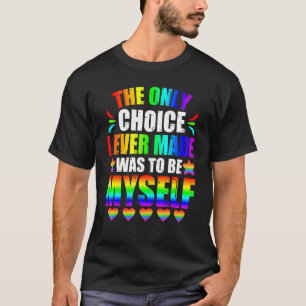 ゲイおよびレズビアンLGBTプライドのための唯一の選択は自分自身である Tシャツ