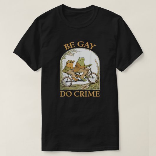 ゲイであれ、犯罪を犯せ - カエルとヒキガエル Tシャツ (デザイン正面)