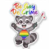 ゲイであれ、犯罪を犯せ LGBTQ+ プライド アライグマ シール (正面)
